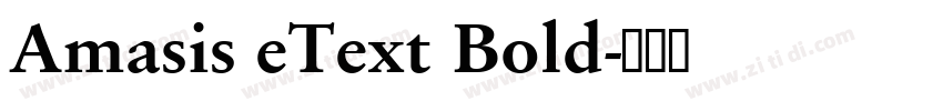Amasis eText Bold字体转换 Amasis eText Bold字体转换
